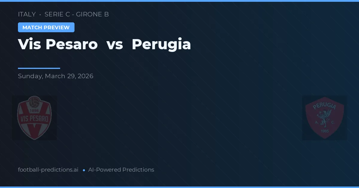 Vis Pesaro vs Perugia — pronóstico y previa del partido