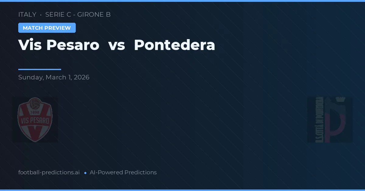 Vis Pesaro vs Pontedera — pronóstico y previa del partido