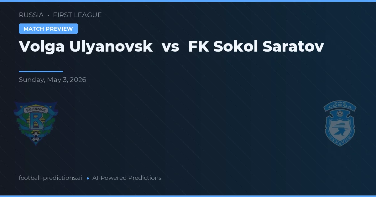 Volga Ulyanovsk vs FK Sokol Saratov — pronóstico y previa del partido