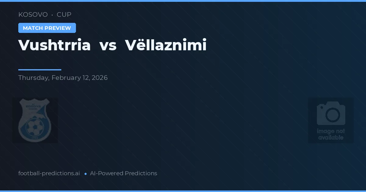 Vushtrria vs Vëllaznimi — pronóstico y previa del partido