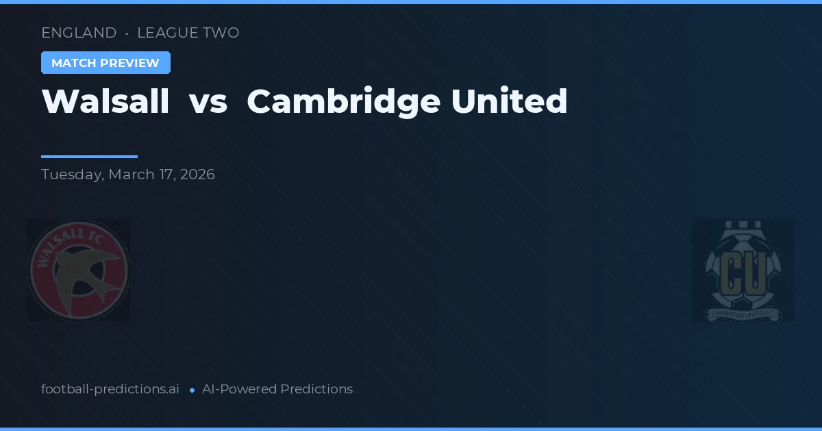 Walsall vs Cambridge United — pronóstico y previa del partido