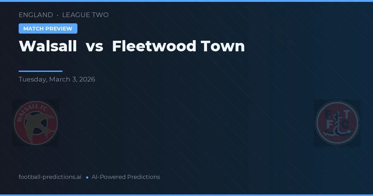 Walsall vs Fleetwood Town — pronóstico y previa del partido