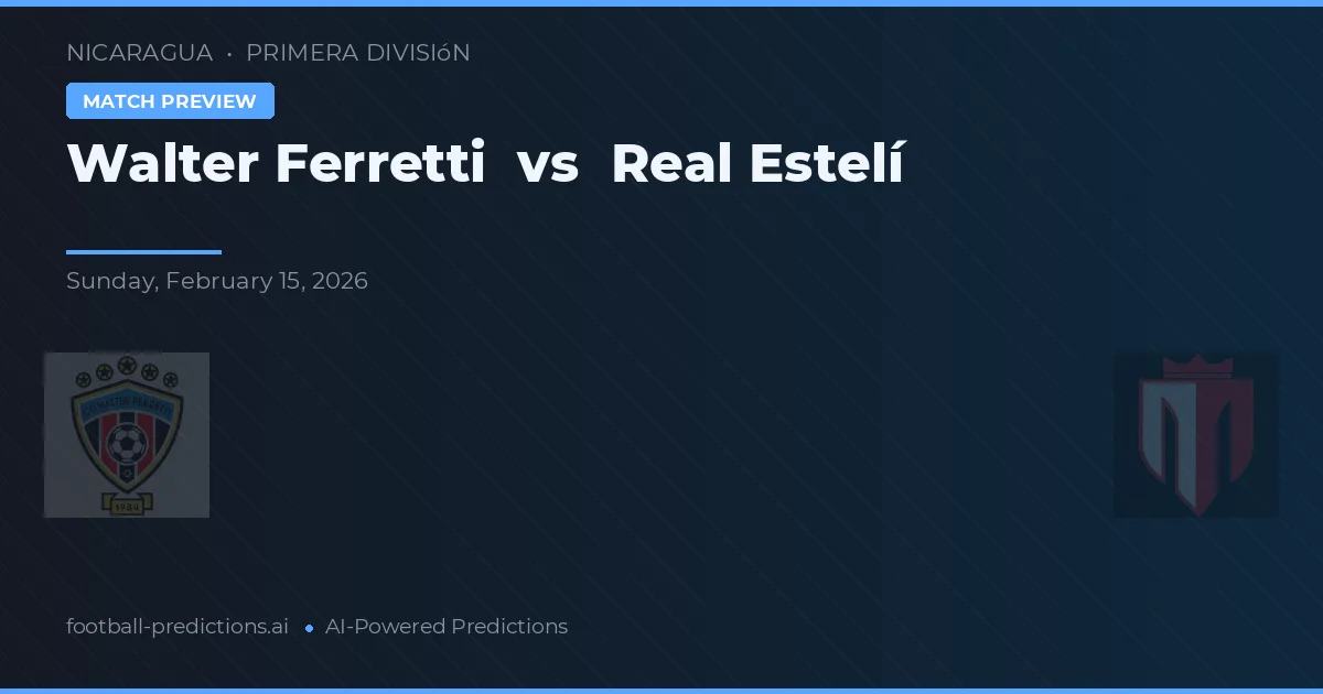 Walter Ferretti vs Real Estelí — pronóstico y previa del partido