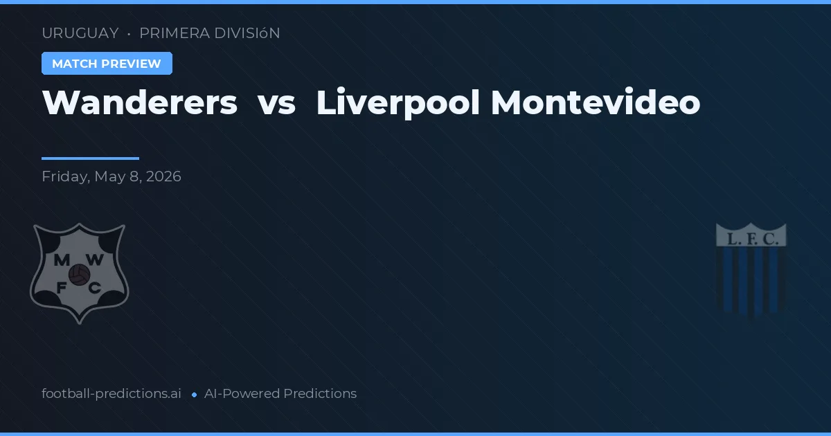 Wanderers vs Liverpool de Montevideo — pronóstico y previa del partido