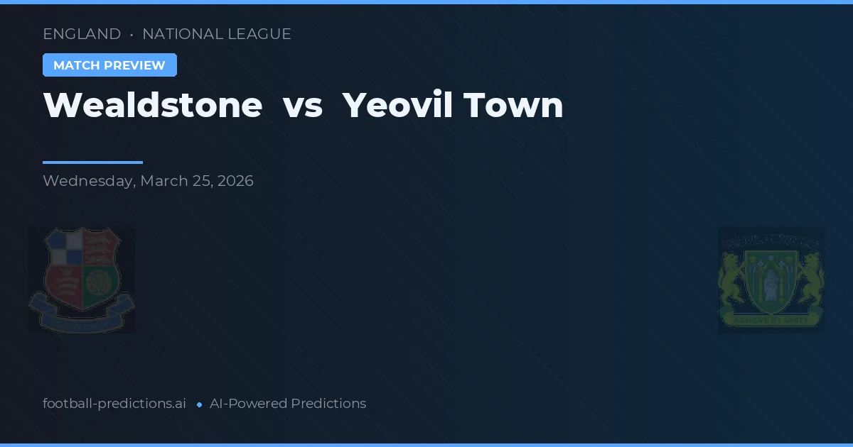 Wealdstone vs Yeovil Town — pronóstico y previa del partido
