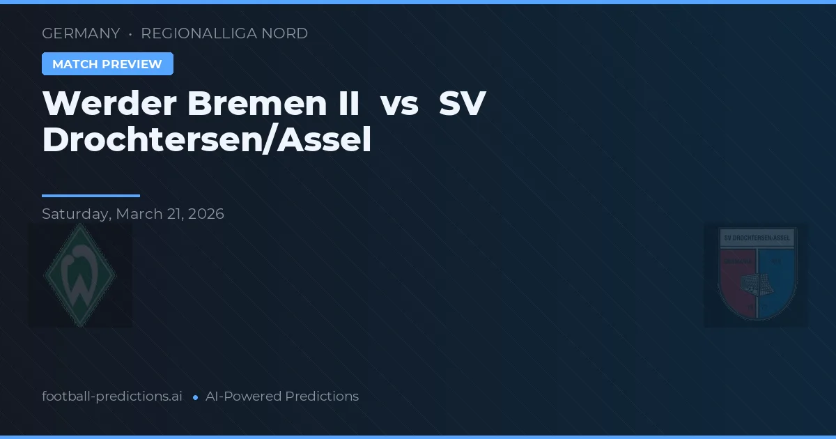 Werder Bremen II vs SV Drochtersen/Assel — pronóstico y previa del partido