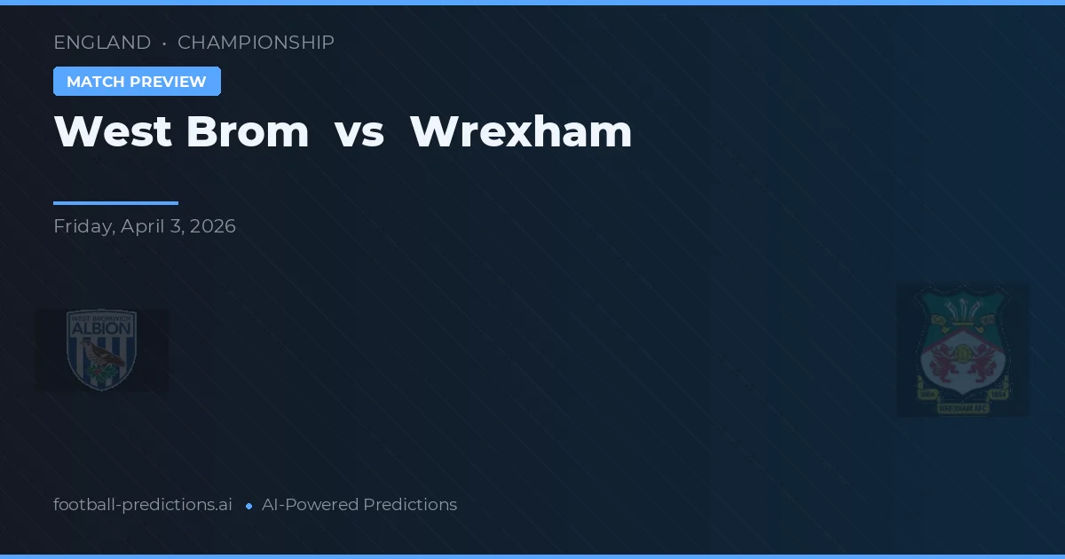 West Brom vs Wrexham — pronóstico y previa del partido
