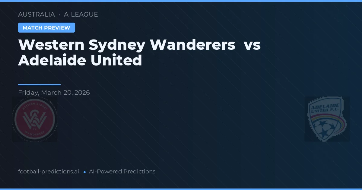 Western Sydney Wanderers vs Adelaide United — pronóstico y previa del partido