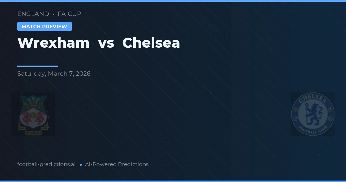 Wrexham vs Chelsea — pronóstico y previa del partido