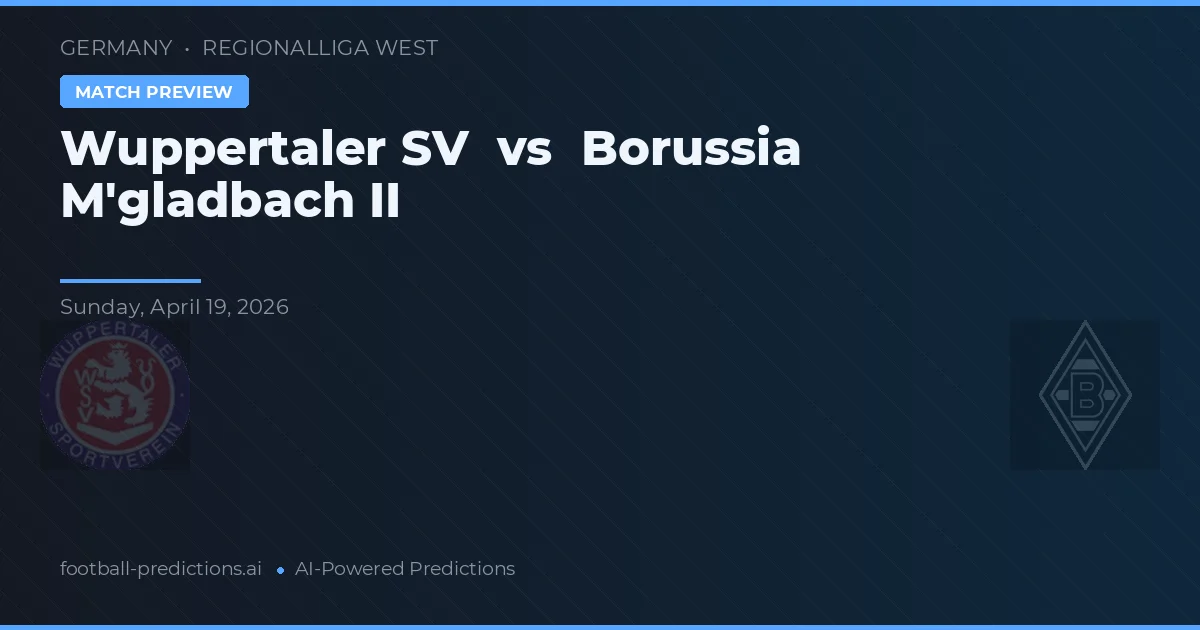 Wuppertaler SV vs Borussia M'gladbach II — pronóstico y previa del partido