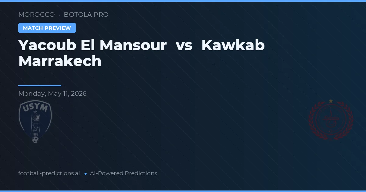 Yacoub El Mansour vs Kawkab Marrakech — pronóstico y previa del partido