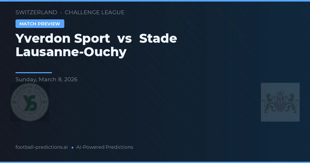 Yverdon Sport vs Stade Lausana-Ouchy — pronóstico y previa del partido