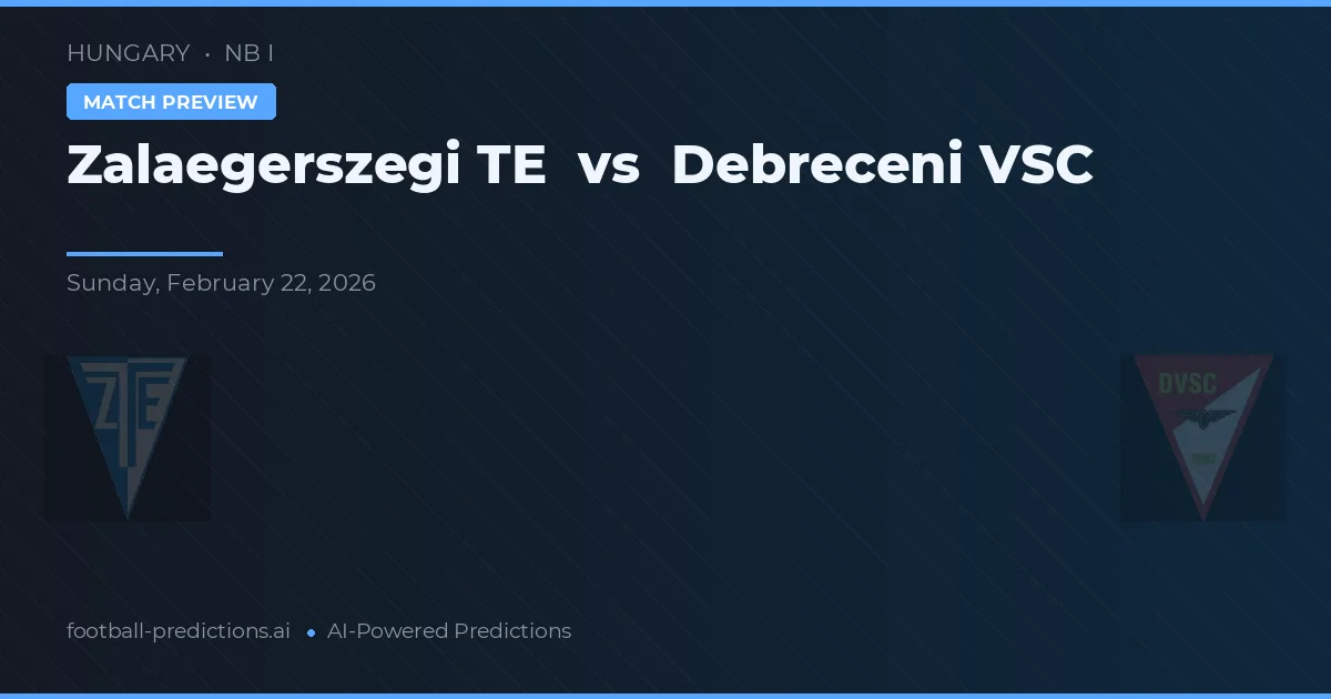 Zalaegerszegi TE vs Debreceni VSC — pronóstico y previa del partido