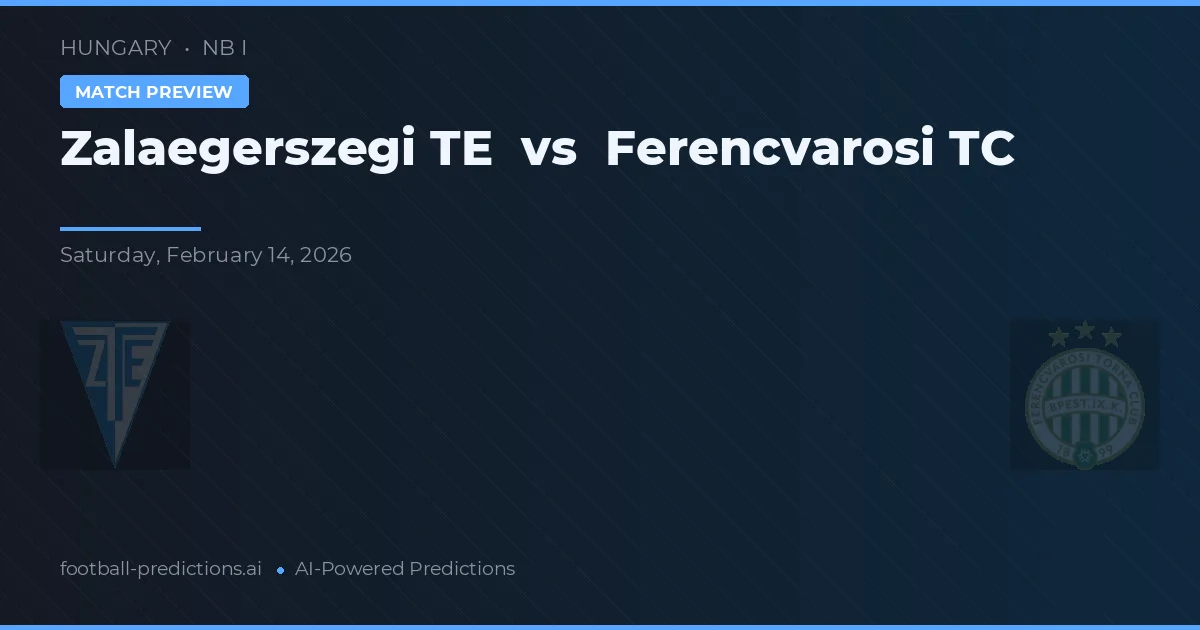 Zalaegerszegi TE vs Ferencváros TC — pronóstico y previa del partido