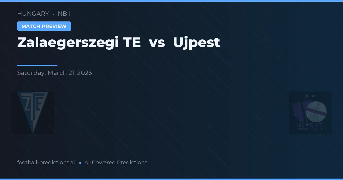 Zalaegerszegi TE vs Ujpest — pronóstico y previa del partido