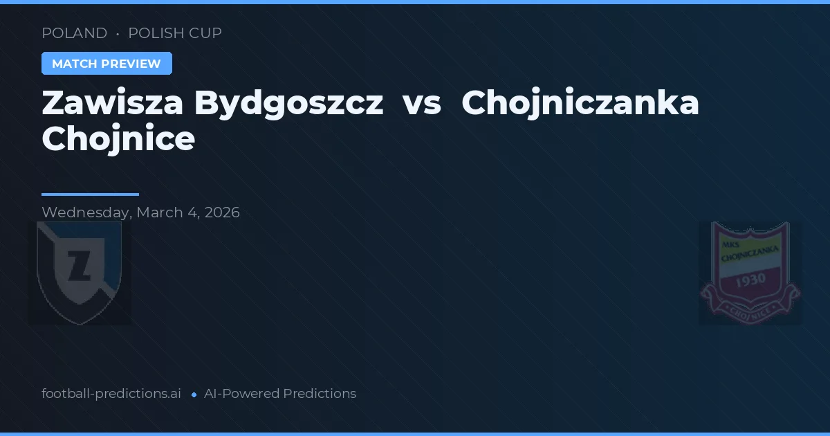 Zawisza Bydgoszcz vs Chojniczanka Chojnice — pronóstico y previa del partido
