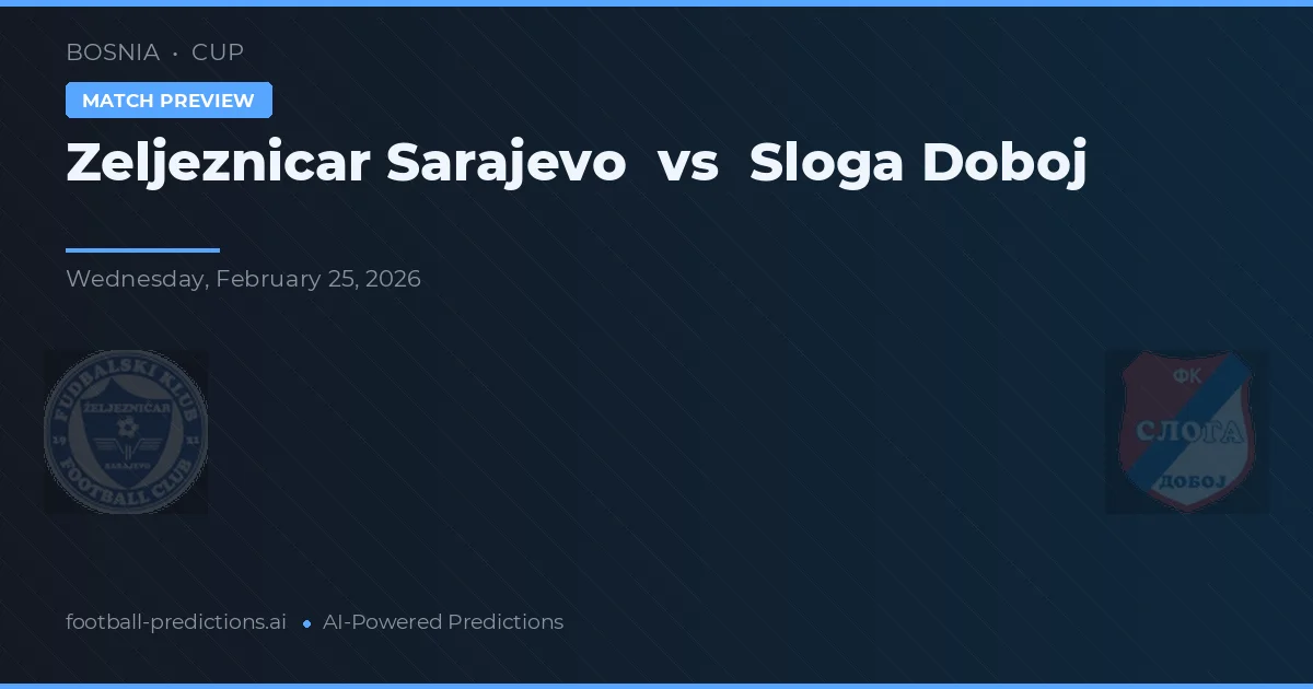 Željezničar Sarajevo vs Sloga Doboj — pronóstico y previa del partido