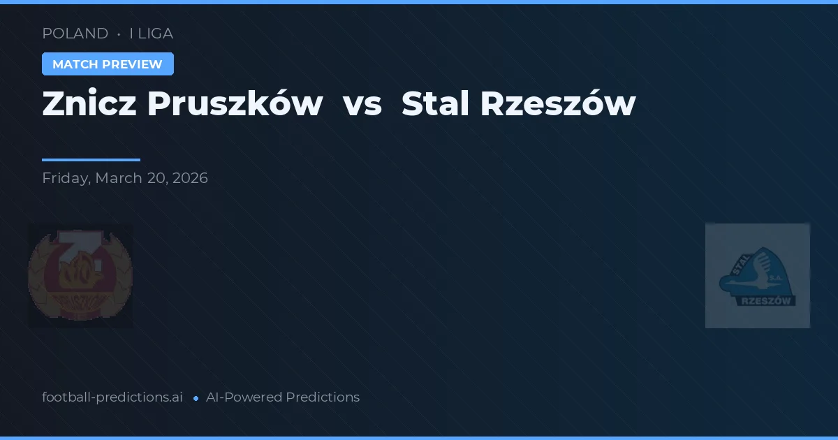 Znicz Pruszków vs Stal Rzeszów — pronóstico y previa del partido