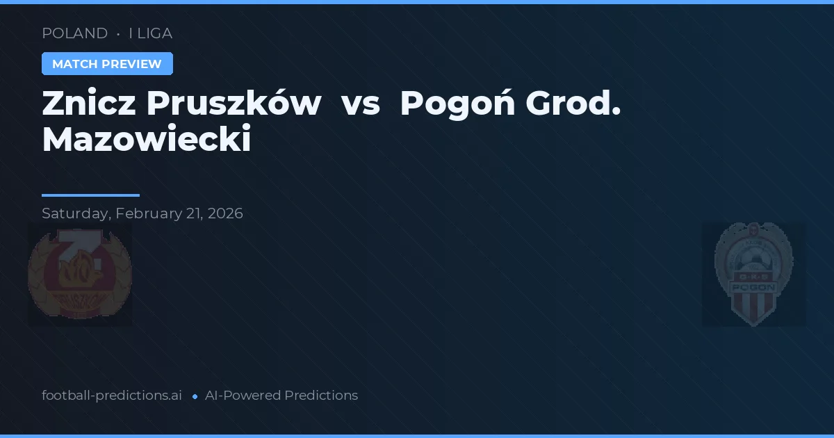 Znicz Pruszków vs Pogoń Grod. Mazowiecki — pronóstico y previa del partido