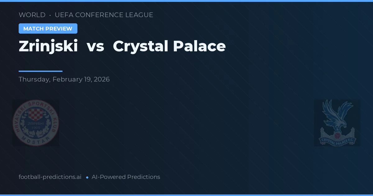 Zrinjski vs Crystal Palace — pronóstico y previa del partido