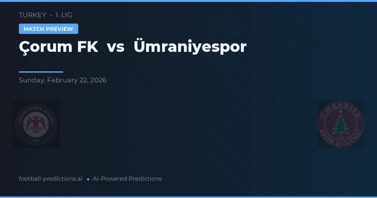 Çorum FK vs Ümraniyespor — pronóstico y previa del partido