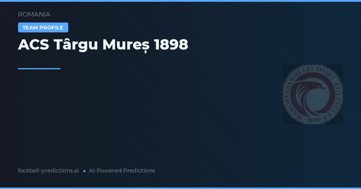 ACS Târgu Mureș 1898 Pronósticos y estadísticas