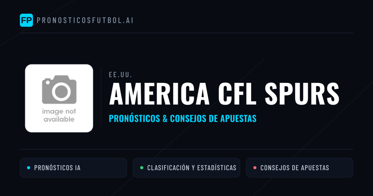 America CFL Spurs Pronósticos y estadísticas