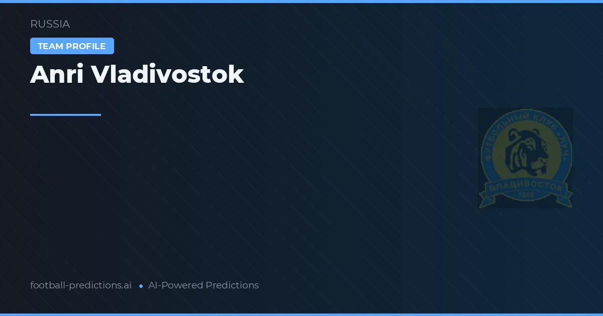 Anri Vladivostok Pronósticos y estadísticas