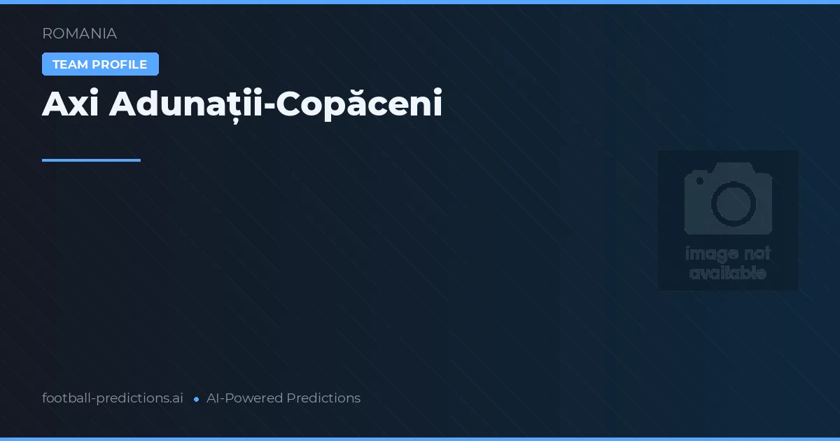 Axi Adunații-Copăceni Pronósticos y estadísticas