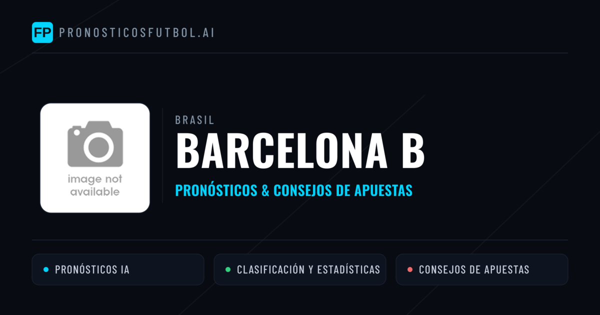 Barcelona B Pronósticos y estadísticas