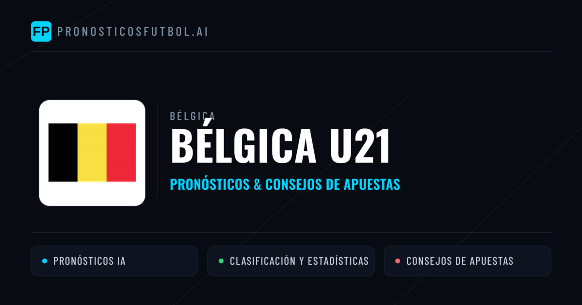 Bélgica U21 Pronósticos y estadísticas