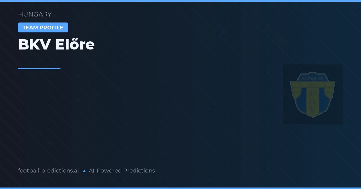 BKV Előre Pronósticos y estadísticas
