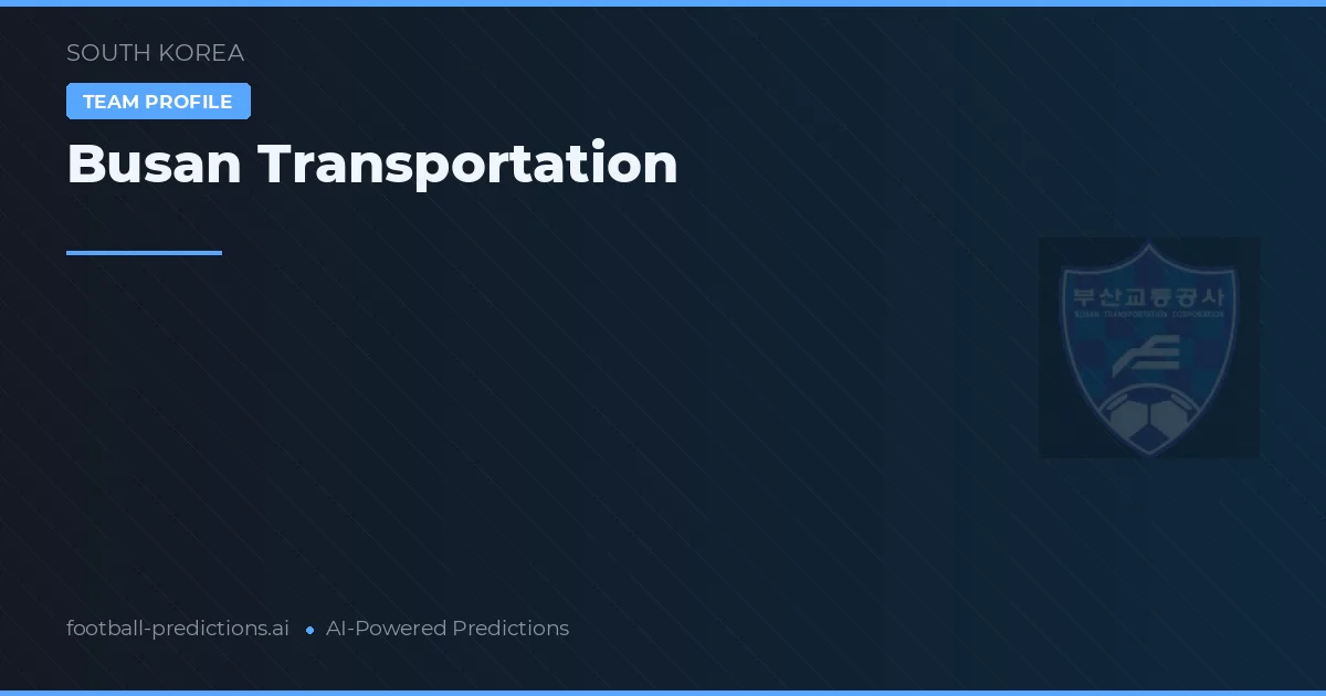 Busan Transportation Pronósticos y estadísticas