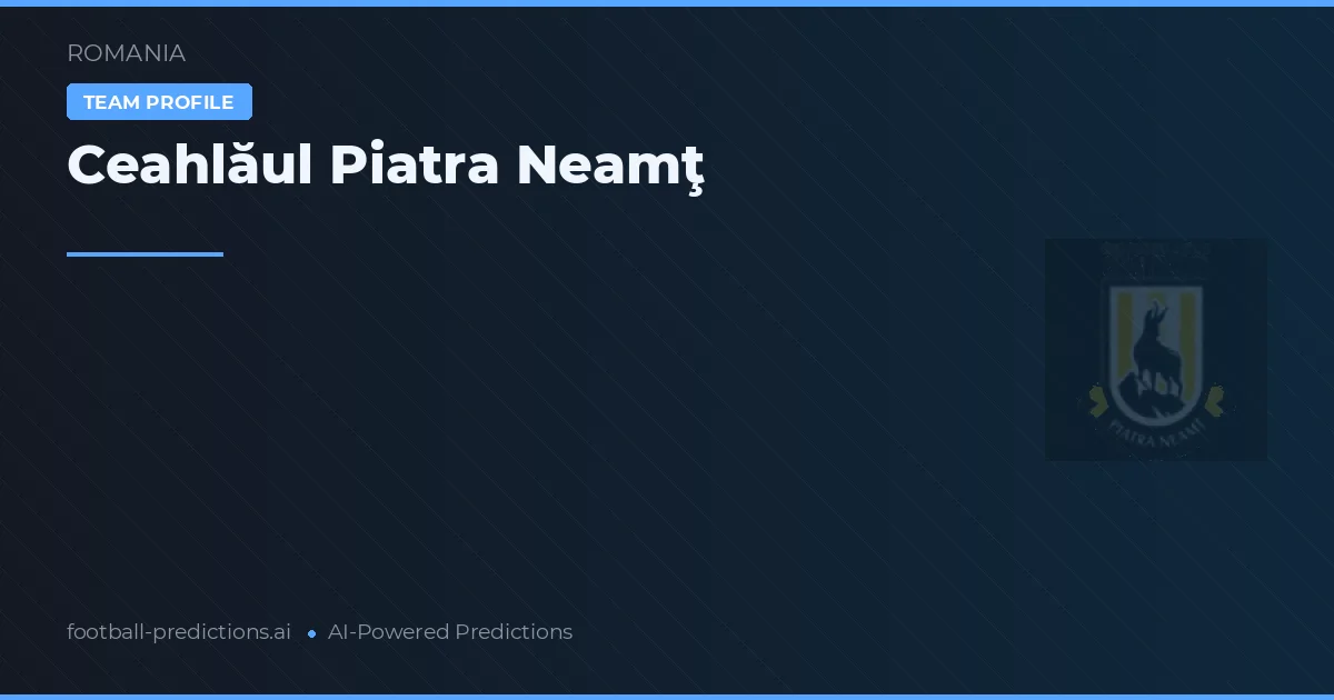 Ceahlăul Piatra Neamţ Pronósticos y estadísticas