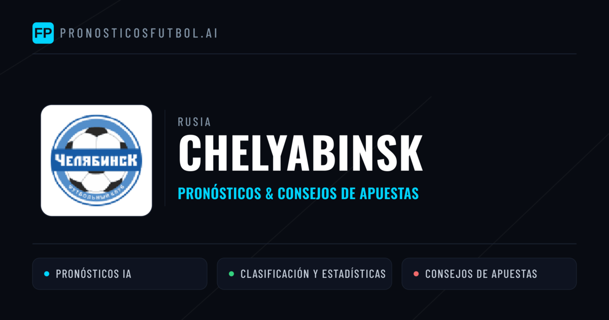 Chelyabinsk Pronósticos y estadísticas