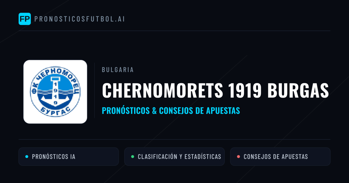 Chernomorets 1919 Burgas Pronósticos y estadísticas