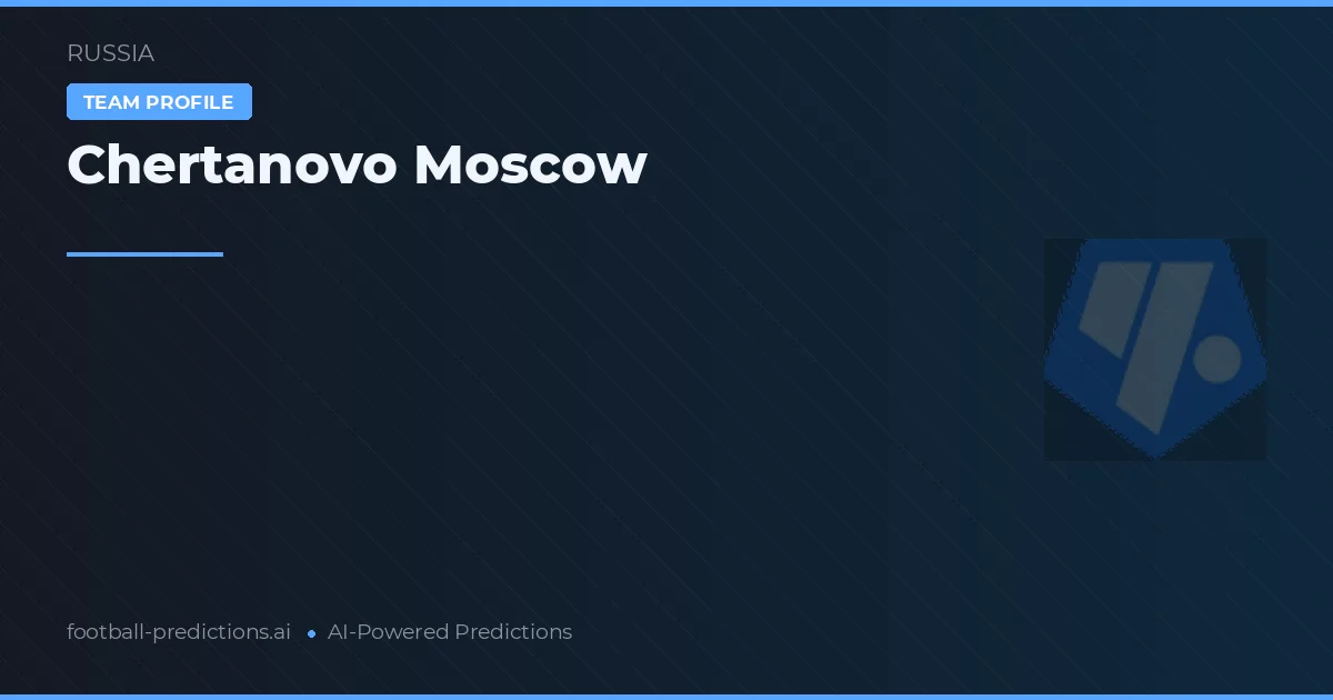 Chertanovo Moscow Pronósticos y estadísticas
