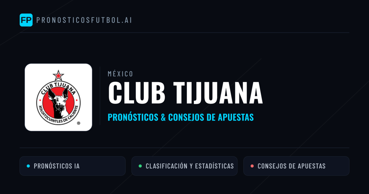 Club Tijuana Pronósticos y estadísticas