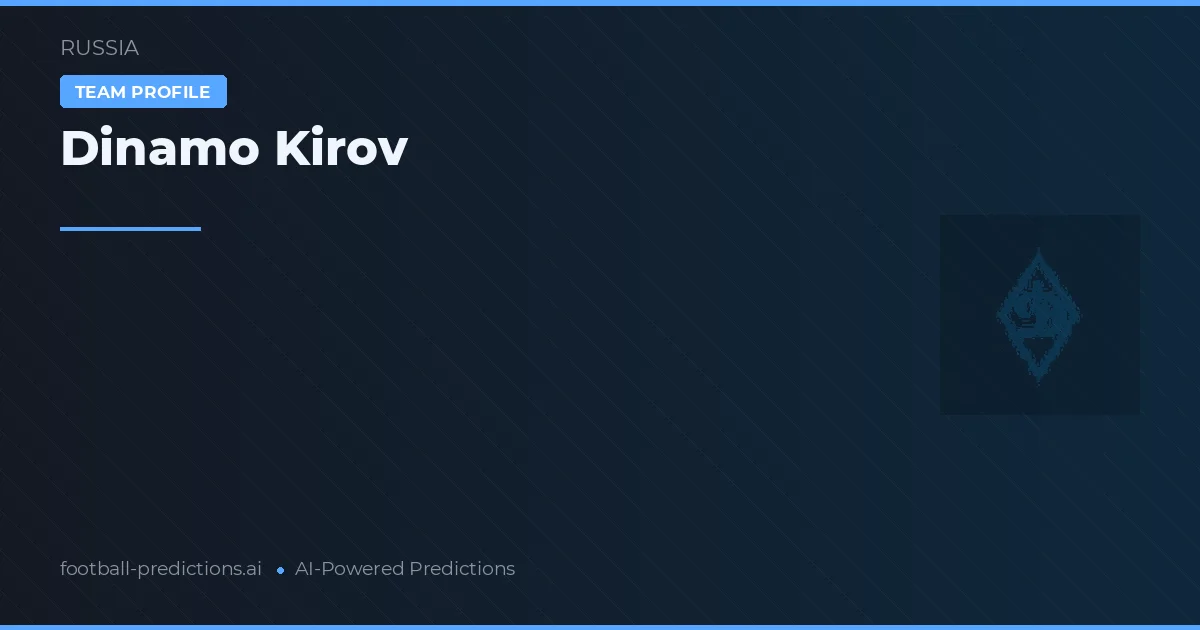 Dinamo Kirov Pronósticos y estadísticas