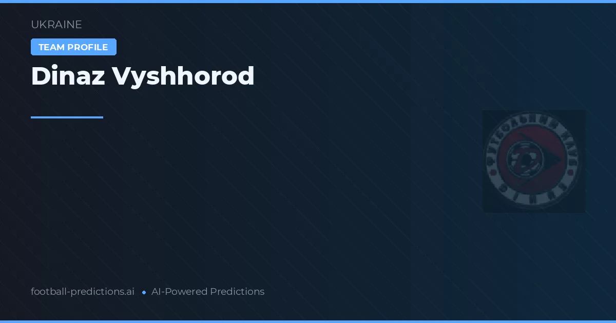 Dinaz Vyshhorod Pronósticos y estadísticas