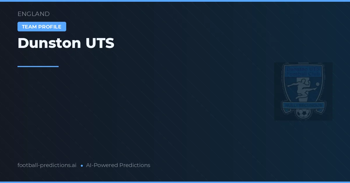 Dunston UTS Pronósticos y estadísticas