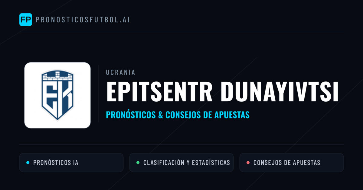 Epitsentr Dunayivtsi Pronósticos y estadísticas