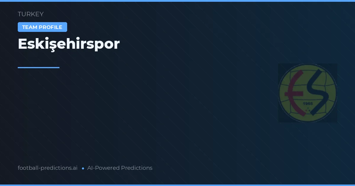 Eskişehirspor Pronósticos y estadísticas