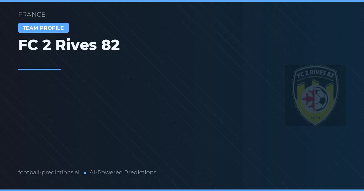 FC 2 Rives 82 Pronósticos y estadísticas
