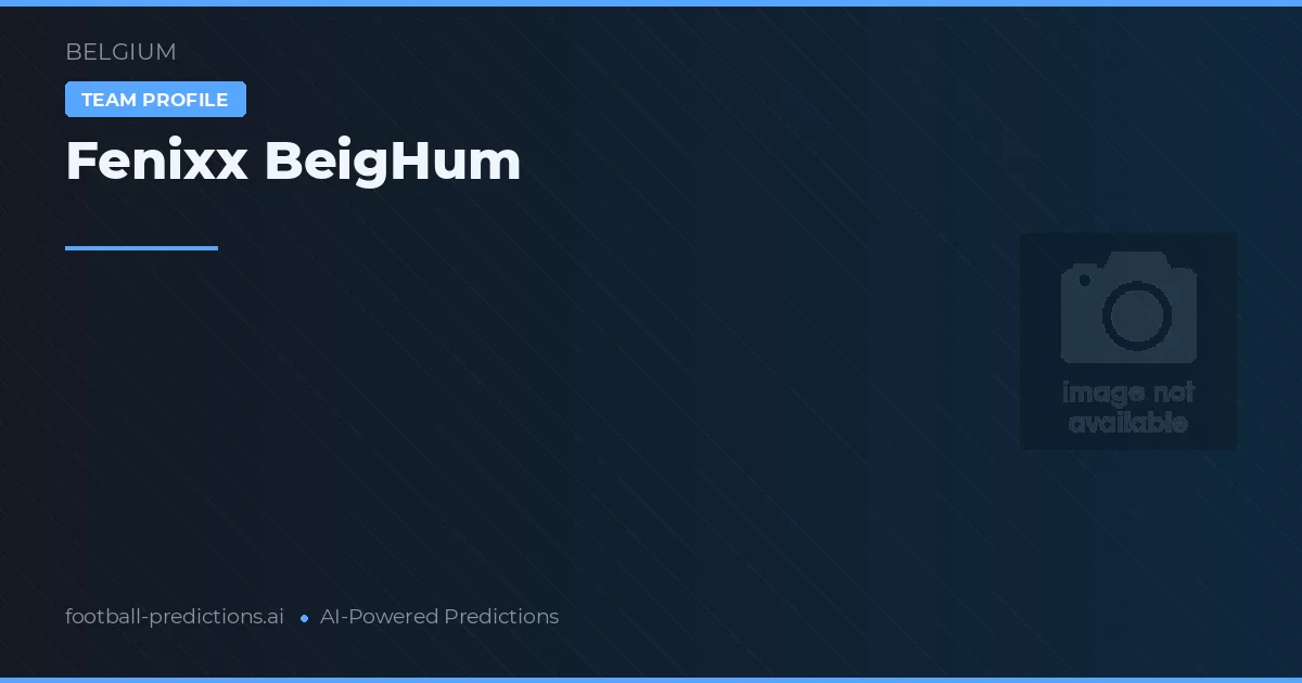 Fenixx BeigHum Pronósticos y estadísticas