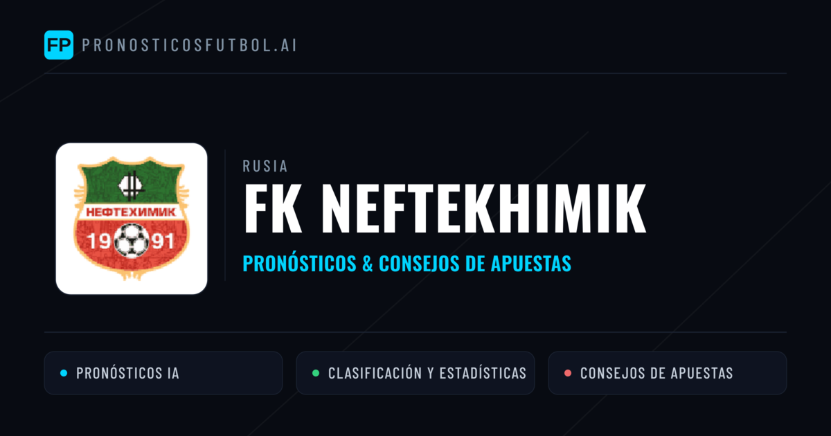 FK Neftekhimik Pronósticos y estadísticas