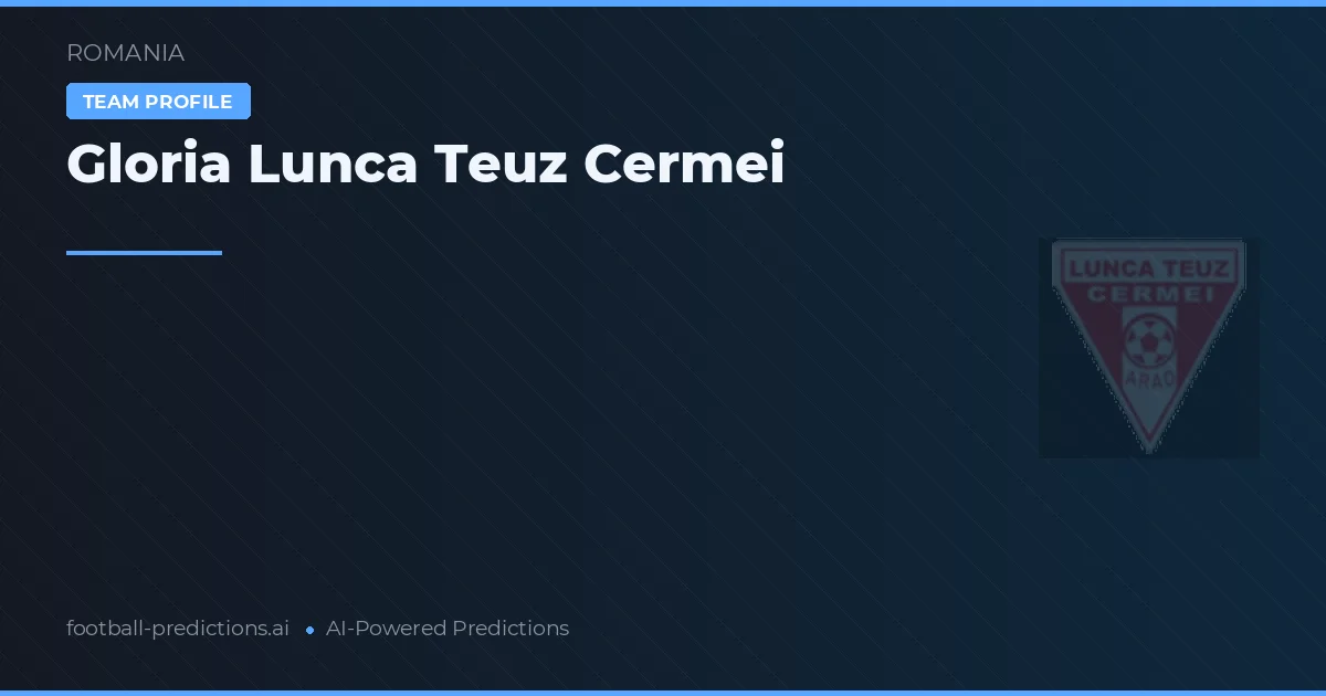 Gloria Lunca Teuz Cermei Pronósticos y estadísticas