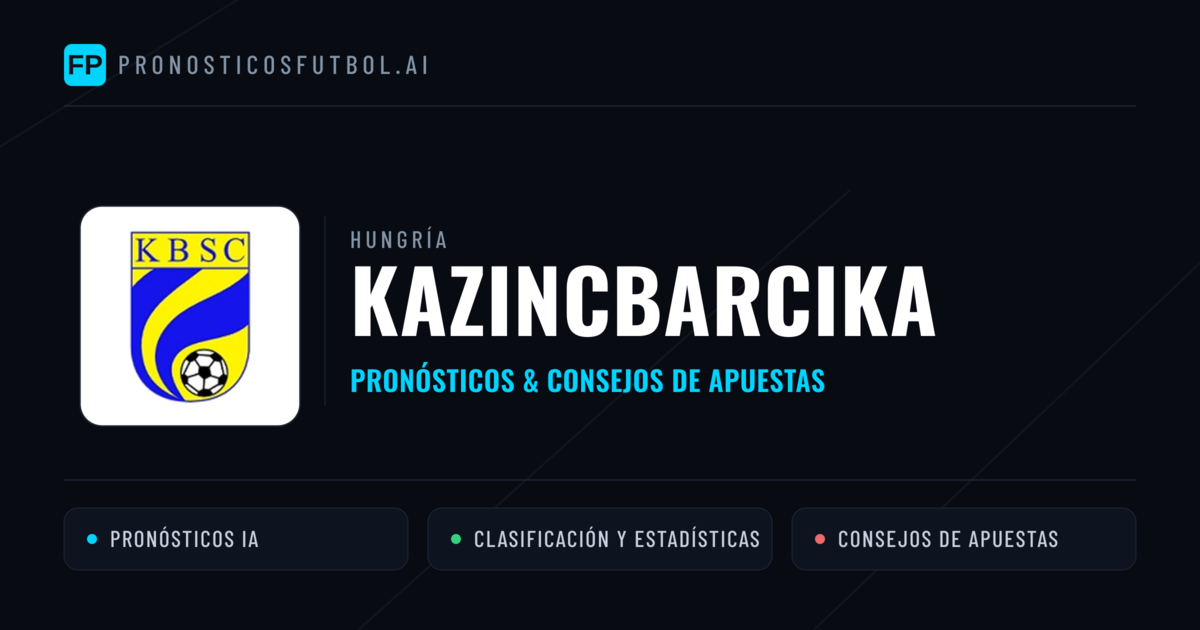 Kazincbarcika Pronósticos y estadísticas
