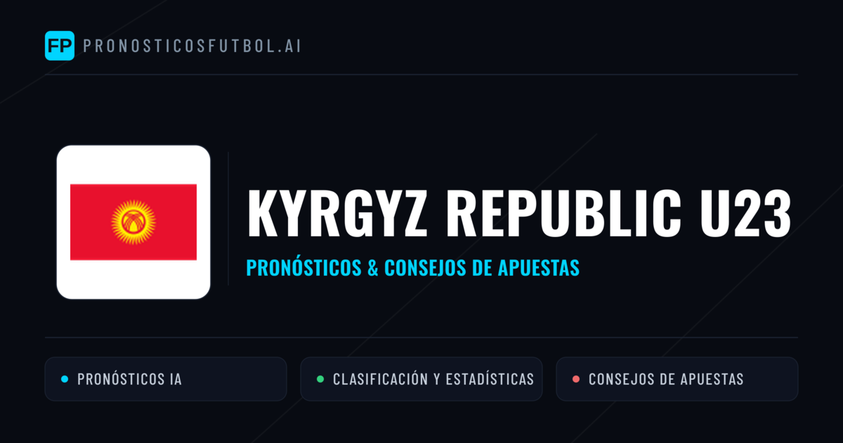 Kyrgyz Republic U23 Pronósticos y estadísticas