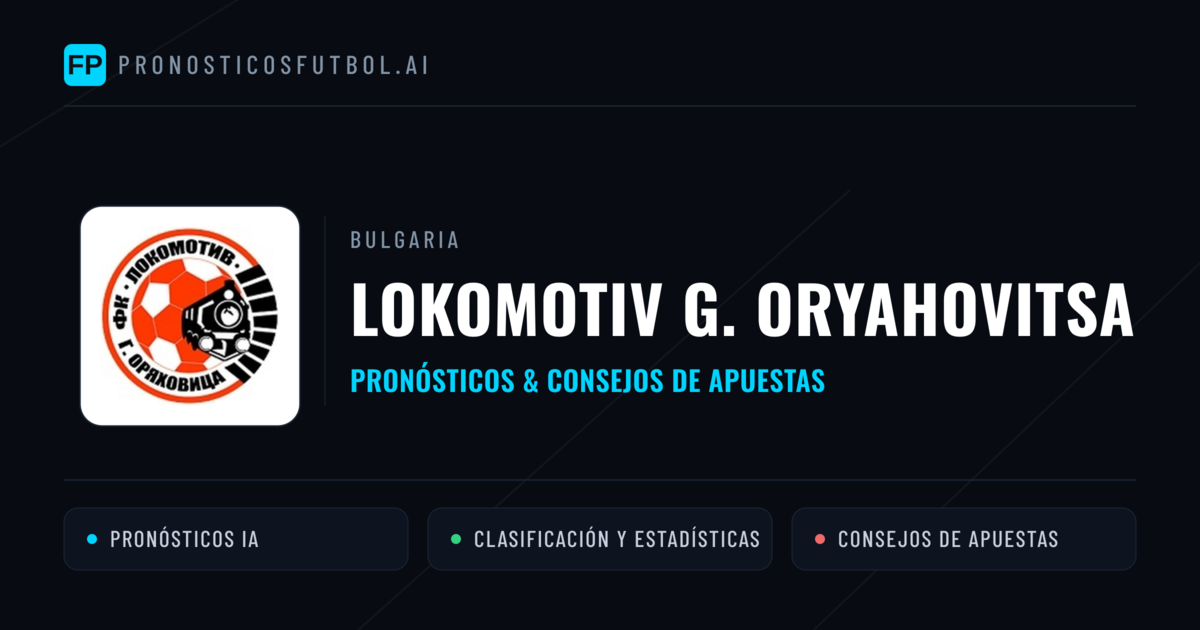 Lokomotiv G. Oryahovitsa Pronósticos y estadísticas